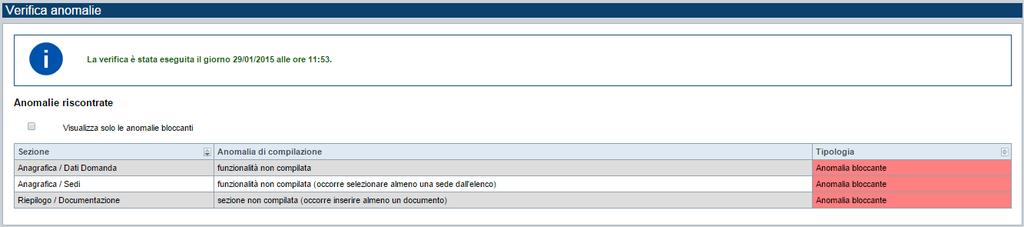 Nel caso in cui sia stata riscontrata almeno una anomalia non bloccante: o aggiorna lo stato della Proposta a Validata con segnalazioni.