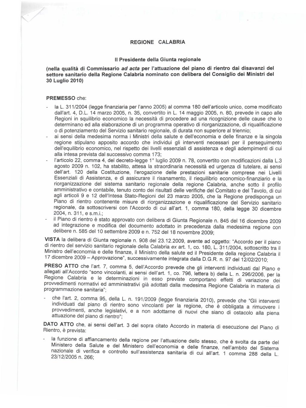 REGIONE CALABRIA Il Presidente della Giunta regionale (nella qualità di Commissario ad acta per l'attuazione del. piano di rient~o.dai ~isa.v~nz!