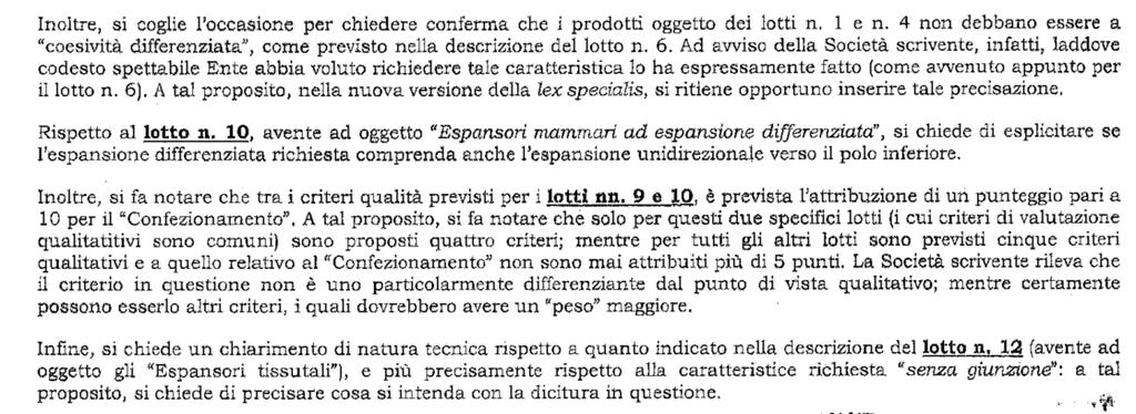 RISPOSTA 4: Di seguito si risponde brevemente alle Vs. osservazioni: 1. Le caratteristiche indicate al lotto n.