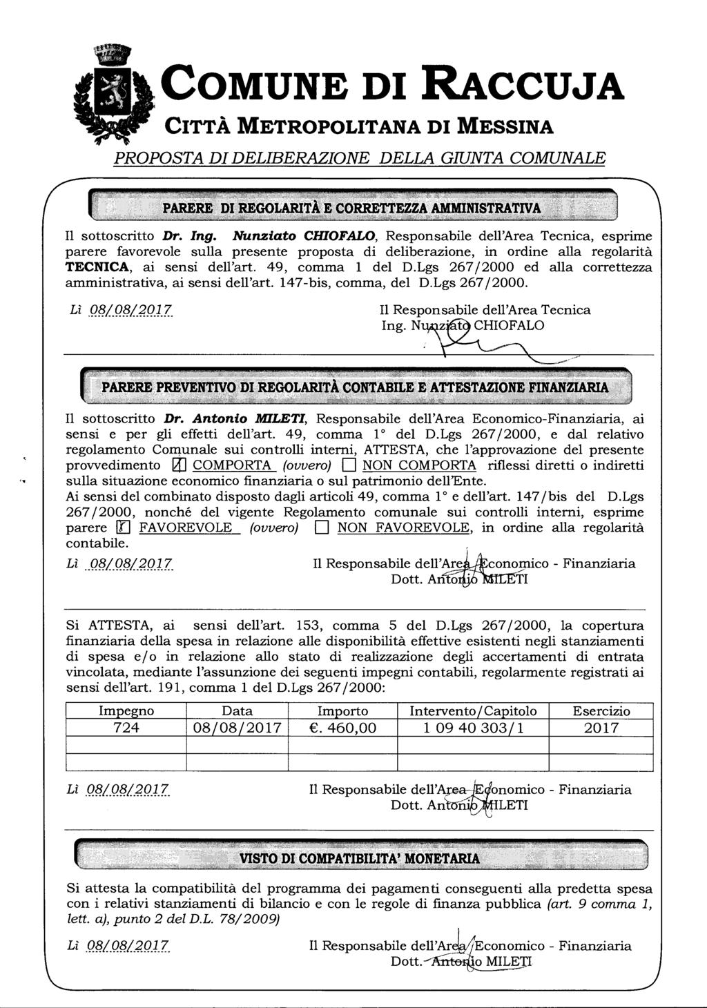 Il sottoscritto Dr. Ing. Nunziato CHIOFALO, Responsabile dell'area Tecnica, esprime parere favorevole sulla presente proposta di deliberazione, in ordine alla regolarità TECNICA, ai sensi dell'art.