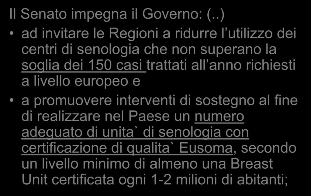 Mozione Sen. Bianconi ed altri (1-00399) Approvata il 6 aprile 2011 Il Senato impegna il Governo: (.