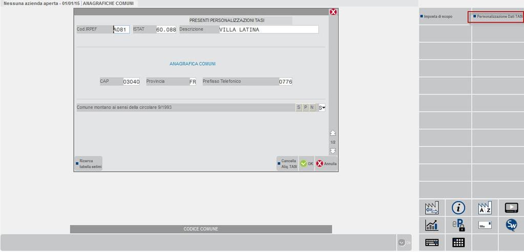 OPERATIVITA TABELLE ALIQUOTE TASI Il riferimento al manuale è il menu REDDITI capitolo TABELLE MODELLI REDDITI, paragrafo ANAGRAFICHE STANDARD, sottoparagrafo COMUNI/ALIQUOTE TASI.