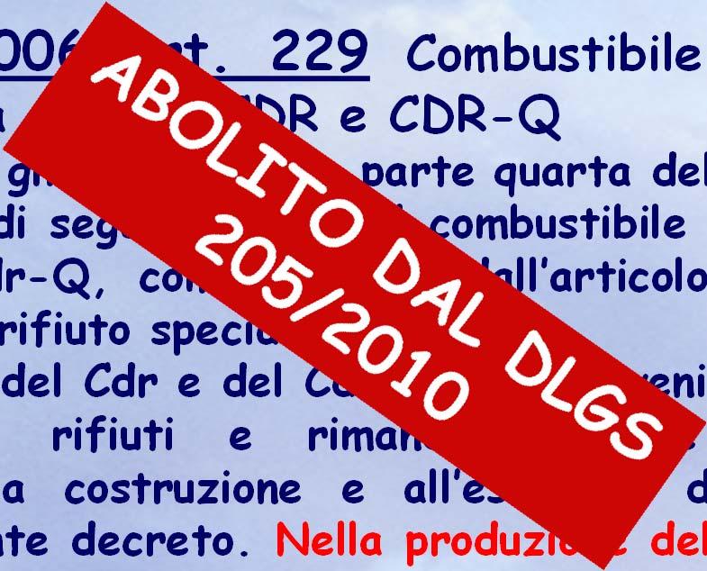 Il CDR è morto: viva il CDR!? DLgs 152/2006 art. 229 Combustibile da rifiuti e combustibile da rifiuti di qualità elevata CDR e CDR-Q 1.