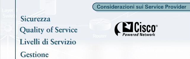 Considerazioni sui Service Provider La sicurezza non è tuttavia l unico fattore da considerare quando si crea un Intranet VPN tra siti diversi.