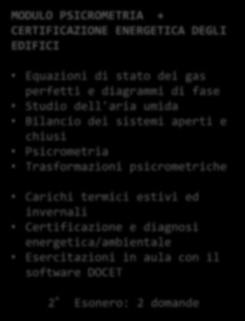 Certificazione e diagnosi energetica/ambientale Esercitazioni in aula con il software DOCET 2 Esonero: 2 domande MODULO SOSTENIBILITA AMBIENTALE Impianti tecnologici da fonti di