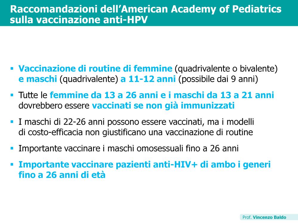 Le raccomandazioni dell AAP per quanto attiene la vaccinazione anti-hpv inseriscono, oltre alle tradizionali coorti femminili, anche come nuova frontiera la vaccinazione nel sesso maschile, facendo