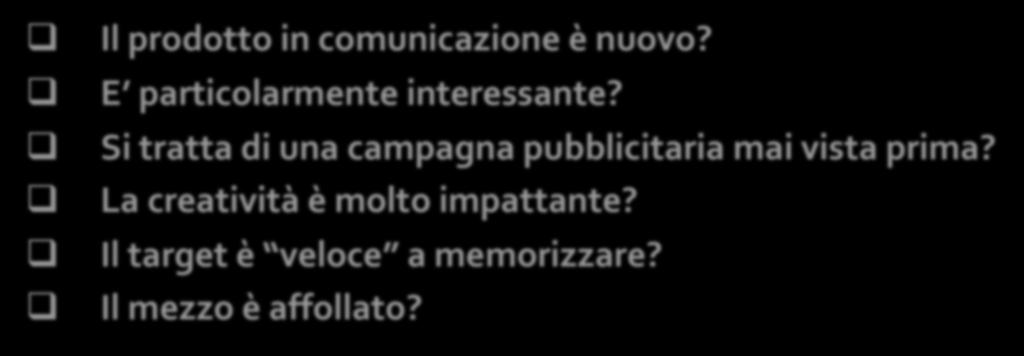 La frequenza ottimale Come stabilire la frequenza ottimale? Quante volte bisogna raggiungere il target affinchè noti e si ricordi il messaggio? q q q q q q Il prodotto in comunicazione è nuovo?