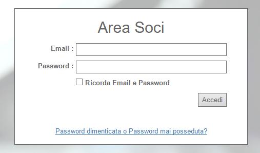 Accesso all Area Soci Nella pagina di accesso all Area Soci dovrete inserire le vostre credenziali di accesso costituite da E-mail e Password.