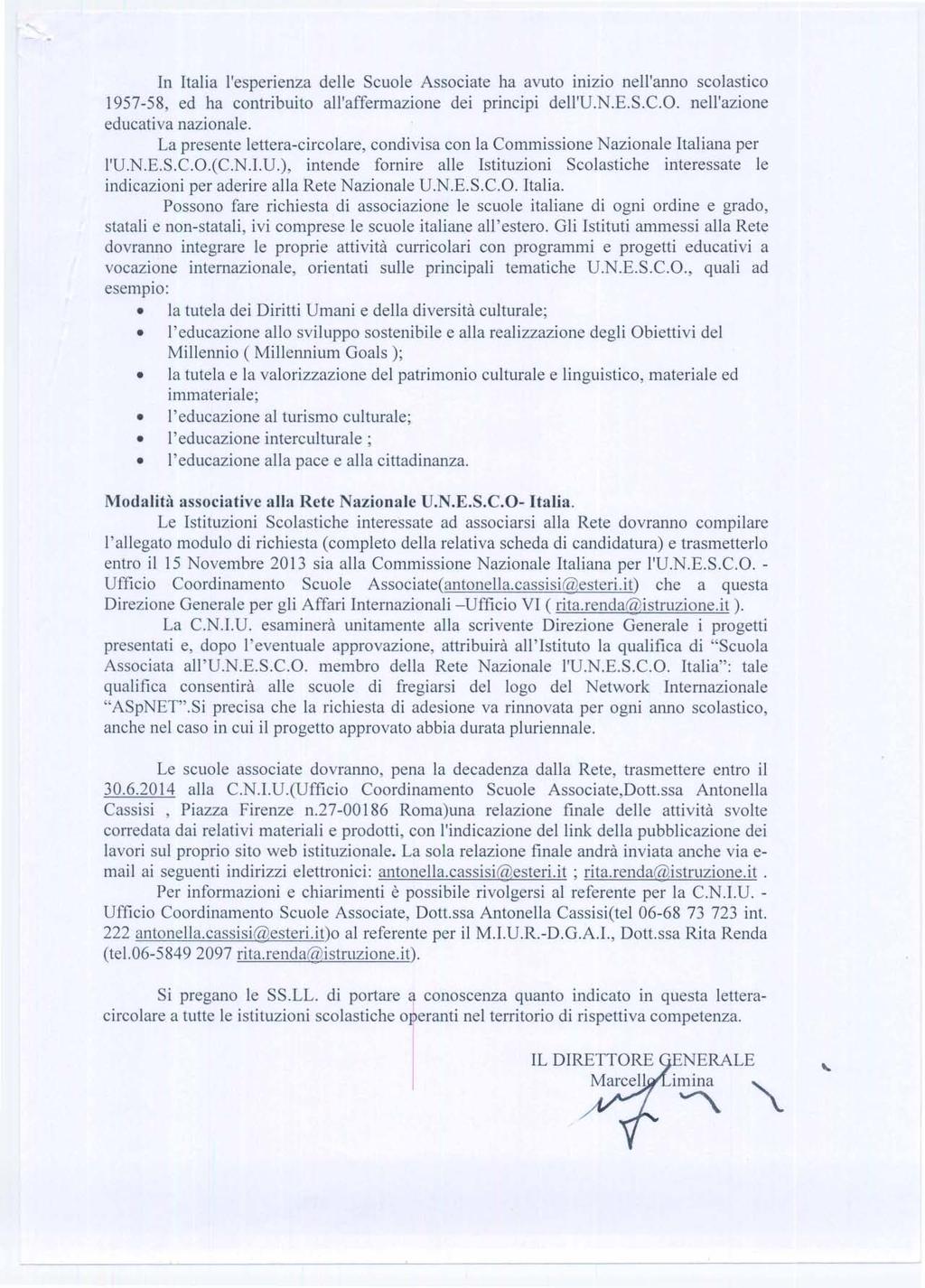 In Italia l'esperienza delle Scuole Associate ha avuto inizio nell'anno scolastico 1957-58, ed ha contribuito all'affermazione dei principi dell'u.n.e.s.c.o. nell'azione educativa nazionale.