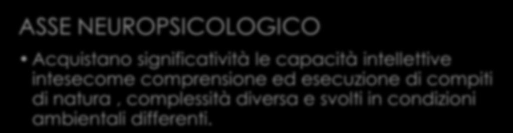 ASSE MOTORIO PRASSICO Occorre valutare la capacità di comprendere e prevedere azioni semplici e complesse e i loro risultati in