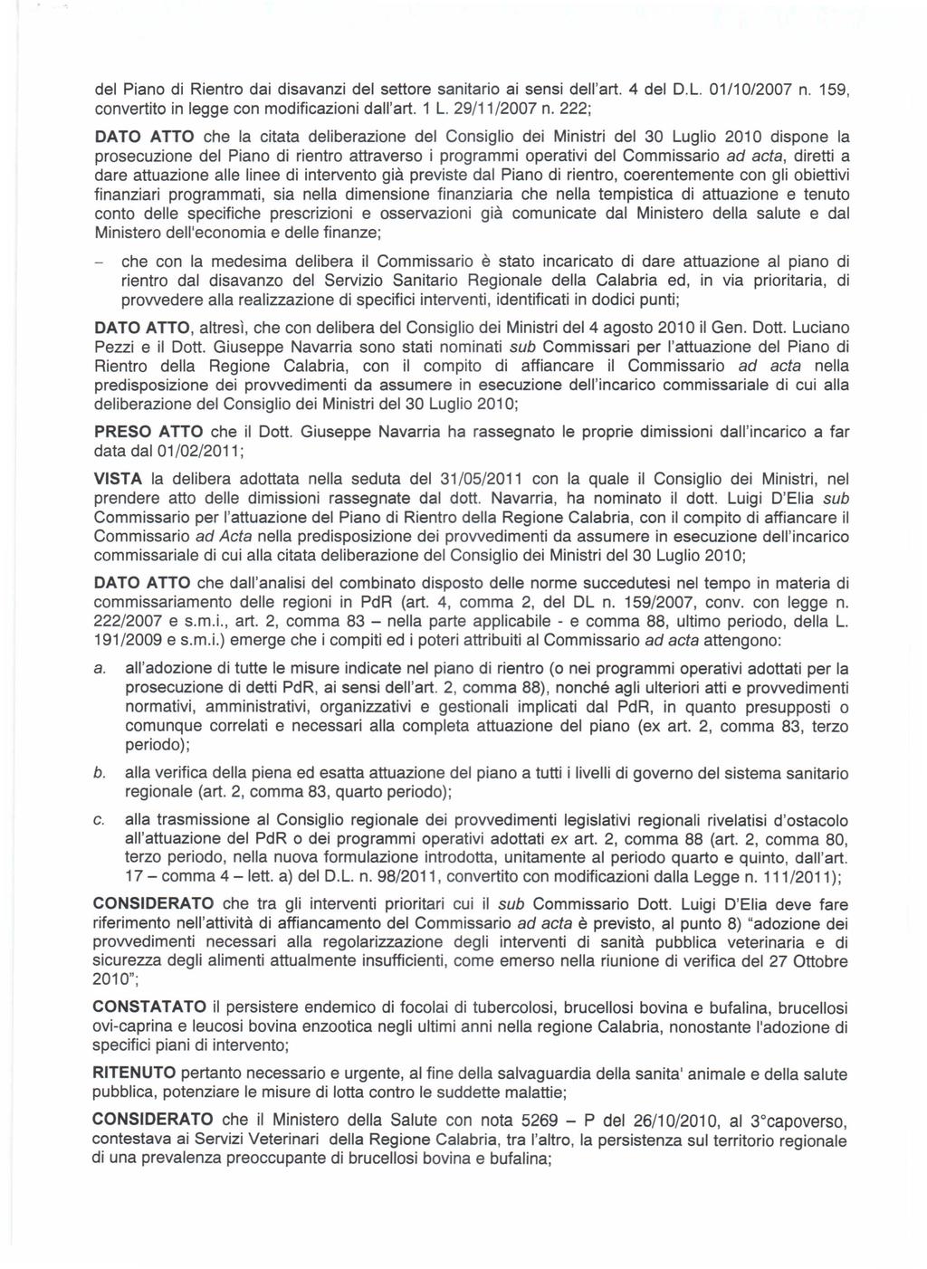 del Piano di Rientro dai disavanzi del settore sanitario ai sensi dell'art. 4 del D.L. 01/10/2007 n. 159, convertito in legge con modificazioni dall'art. 1 L. 29/11/2007 n.