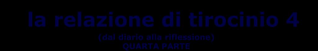 la relazione di tirocinio 4 (dal diario alla riflessione) QUARTA PARTE b.