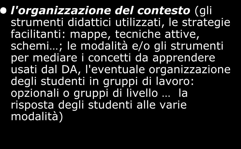 La relazione di tirocinio 5 (dal diario alla riflessione) QUINTA PARTE l'organizzazione del contesto (gli strumenti didattici utilizzati, le strategie facilitanti: mappe, tecniche attive, schemi ; le