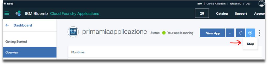 7) Prima di chiudere Bluemix, ricordiamoci di fermare i runtime di cui non è necessaria la continua esecuzione: 8) Troveremo la nostra app,