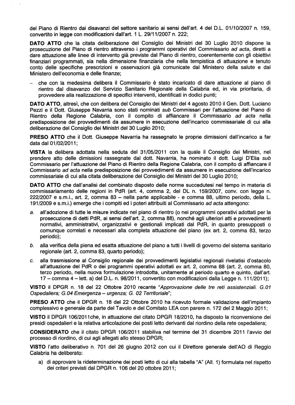 del Pian di Rientr dai disavanzi del settre sanitari ai sensi dell'art. 4 del D.L. 01/10/07 n. 159, cnvertit in legge cn mdificazini dall'art. 1 L. 29/11/07 n.