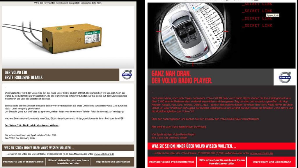 Il marketing per gruppi target si ripaga da sé: Volvo vanta considerevoli tassi di risposta Volvo è molto soddisfatta dei risultati ottenuti: Solo con la nostra newsletter generale per i clienti,