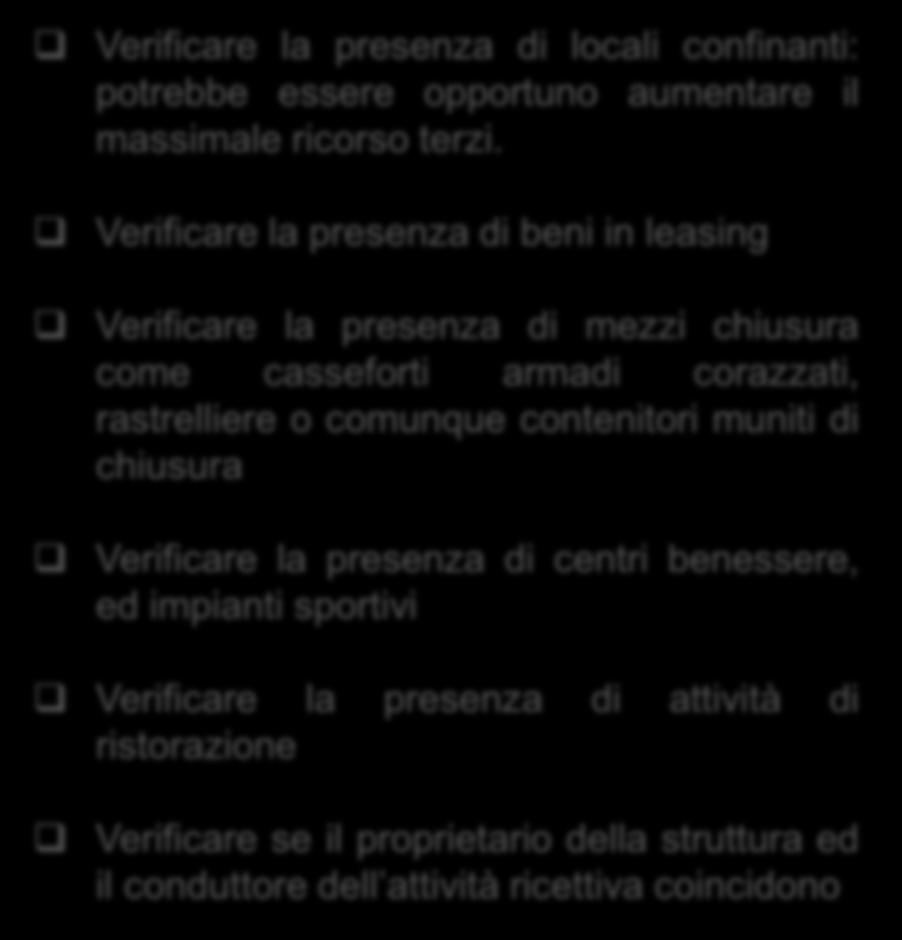 la somma assicurata per la partite «Fabbricato», «contenuto» e «cose dei clienti» occorre considerare tutti i beni contenuti nell attività ricettiva, nei depositi e magazzini entro 200 metri.