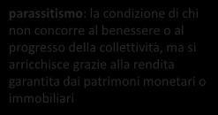 attività imprenditoriali e produttive peggioramento delle condizioni di vita degli strati sociali svantaggiati IMMOBILISMO SOCIALE immobilismo: la