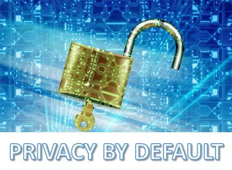 Il principio di PRIVACY BY DEFAULT, «protezione dei dati per impostazione predefinita» intende indicare che i sistemi di raccolta dei dati