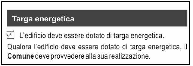 LA PROCEDURA DI CERTIFICAZIONE DGR VIII-5773 Disposizioni inerenti all efficienza energetica in edilizia La targa energetica, deve essere riprodotta in