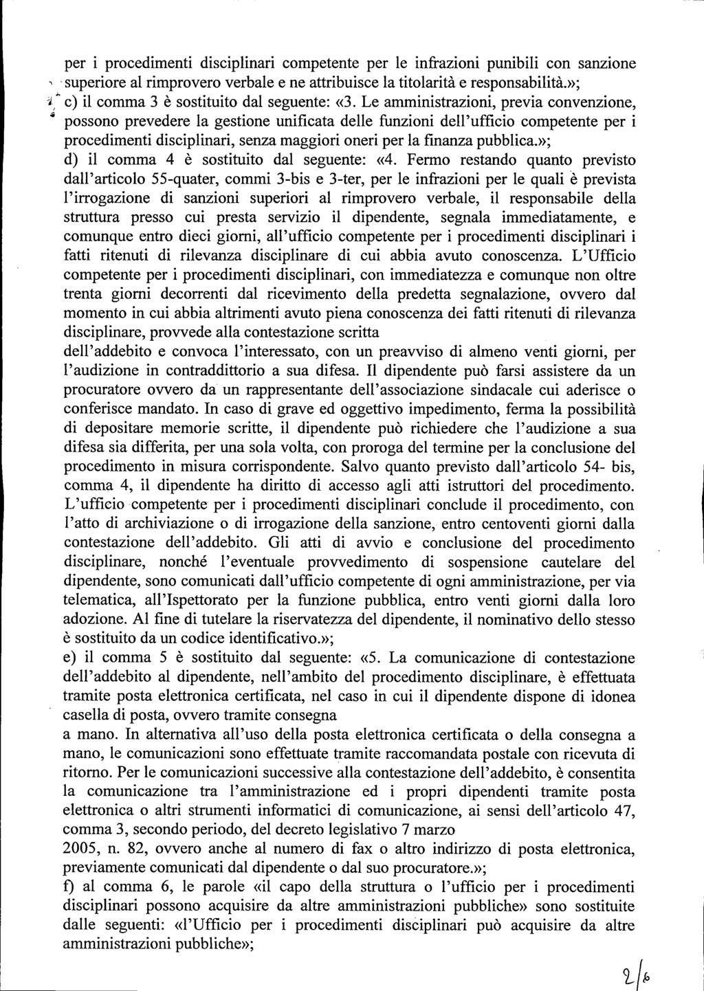 per i procedimenti disciplinari competente per le infrazioni punibili con sanzione, superiore al rimprovero verbale e ne attribuisce la titolarità e responsabilità.