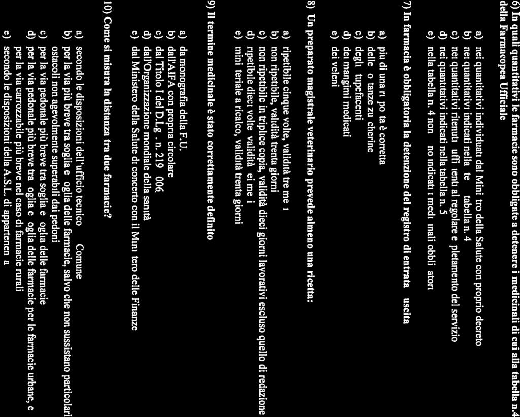 4 c) nei quantitativi ritenuti sufficienti al regolare espletamento del servizio d) nei quantitativi indicati nella tabella n. 5 e) nella tabella n.