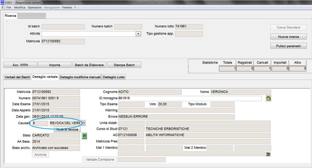 Come da immagine successiva, il campo CAUSALE risulta valorizzato con il valore REVOCA DEL VERBALE: Bisogna, quindi, selezionare il bottone Revoca.
