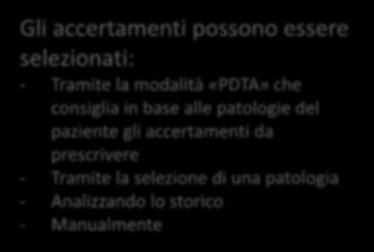 Gli accertamenti possono essere selezionati: - Tramite la modalità «PDTA» che consiglia in