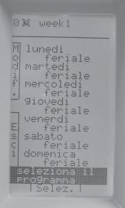 7.5.3 - PROGRAMMI SETTIMANALI RISCALDAMENTO E SANITARIA La programmazionesettimanale consente di creare fino a tre settimane tipo (da nominare significativamente) assegnando ad ogni giorno uno