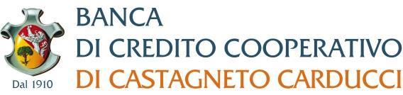 BANCA DI CREDITO COOPERATIVO DI CASTAGNETO CARDUCCI S.C.p.A. Sede Legale: 57022 Castagneto Carducci (LI) - Via Vittorio Emanuele, 44 - Tel.