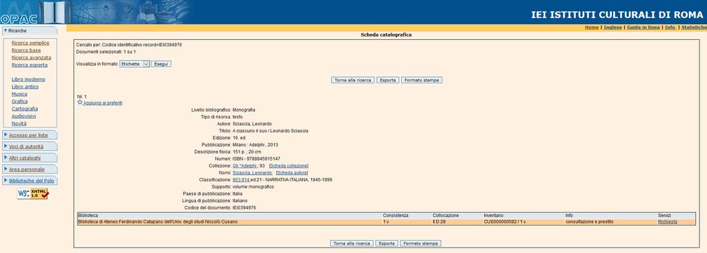 accedere ai cataloghi locali La lista sintetica L OPAC locale restituisce le informazioni sulla collocazione e i servizi disponibili