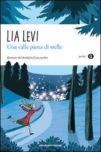 Levi, Lia Una valle piena di stelle Milano: Oscar Mondadori, 2010 N.R.