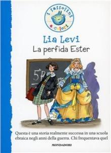 Levi, Lia La perfida Ester Milano: Mondadori, 2002 N.R.