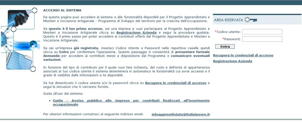 REGISTRAZIONE DELL AZIENDA Accesso al Sistema Per accedere al sistema è necessario effettuare preliminarmente la registrazione dell azienda.