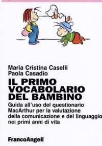 SCREENING Il questionario MacArthur o Il primo vocabolario del bambino (Caselli, Casadio) è uno strumento utilizzato per ottenere informazioni sullo sviluppo comunicativo e linguistico dei bambini