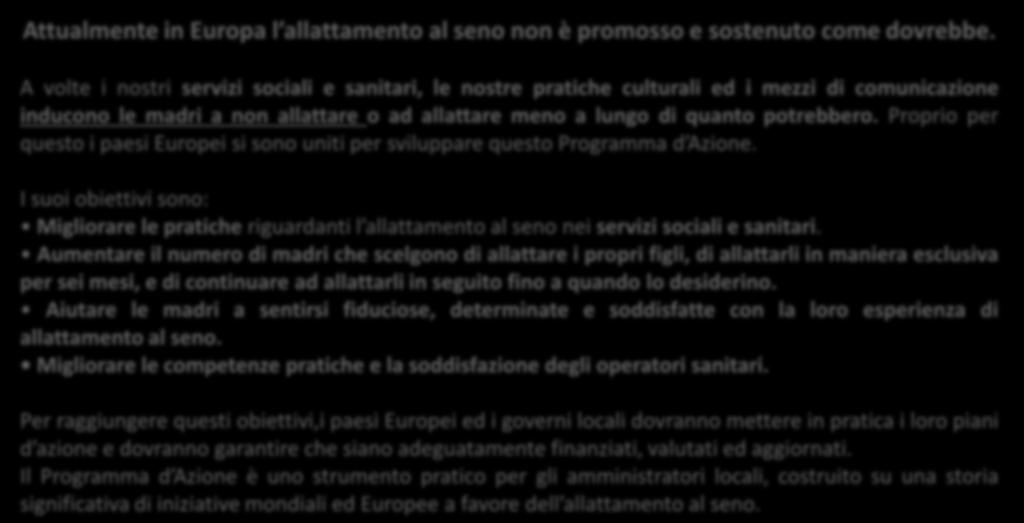 Proprio per questo i paesi Europei si sono uniti per sviluppare questo Programma d Azione.