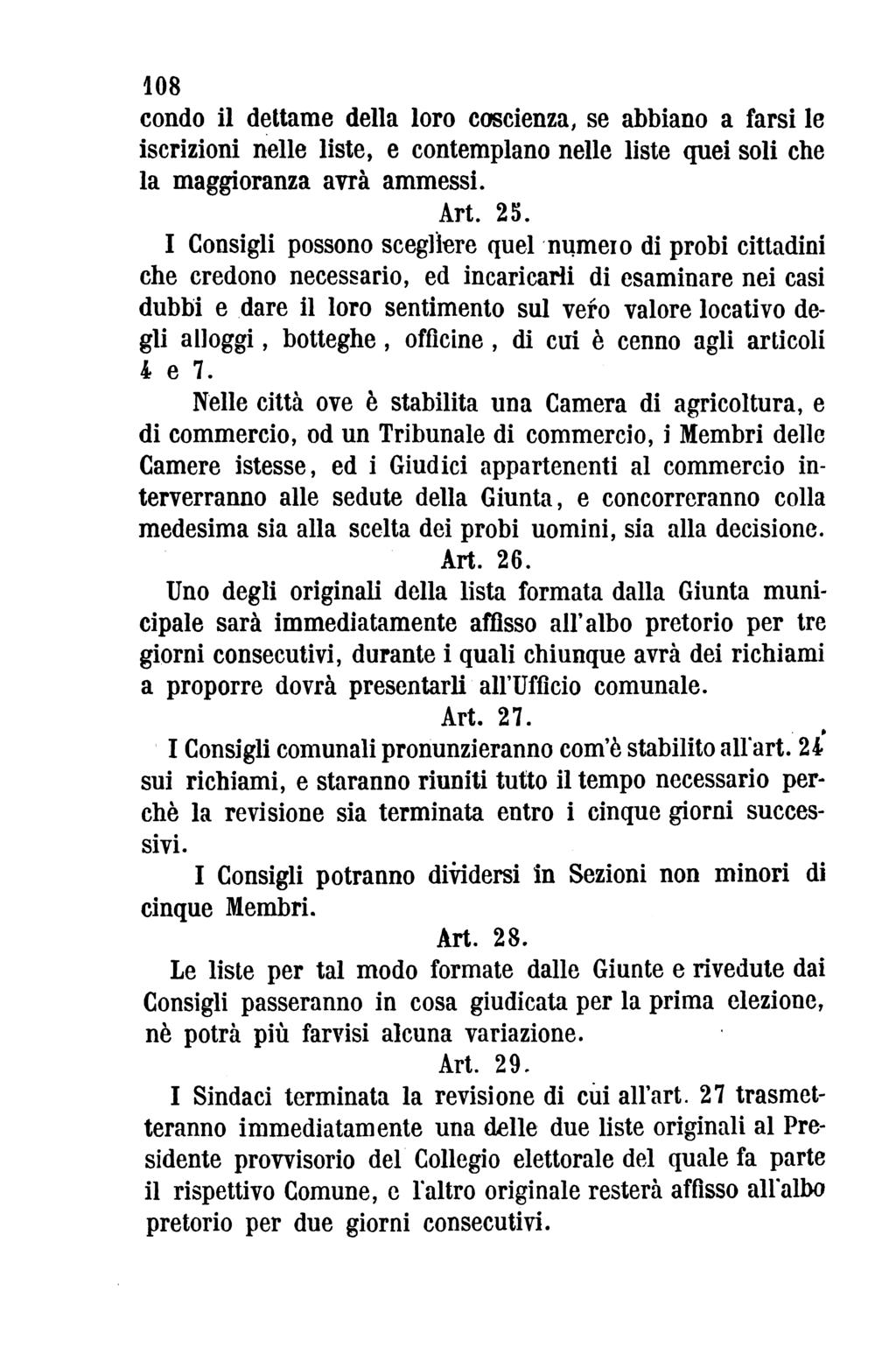 108 condo il dettame della loro coscienza, se abbiano a farsi le iscrizioni nelle liste, e contemplano nelle liste quei soli che la maggioranza avrà ammessi. Art. 25.