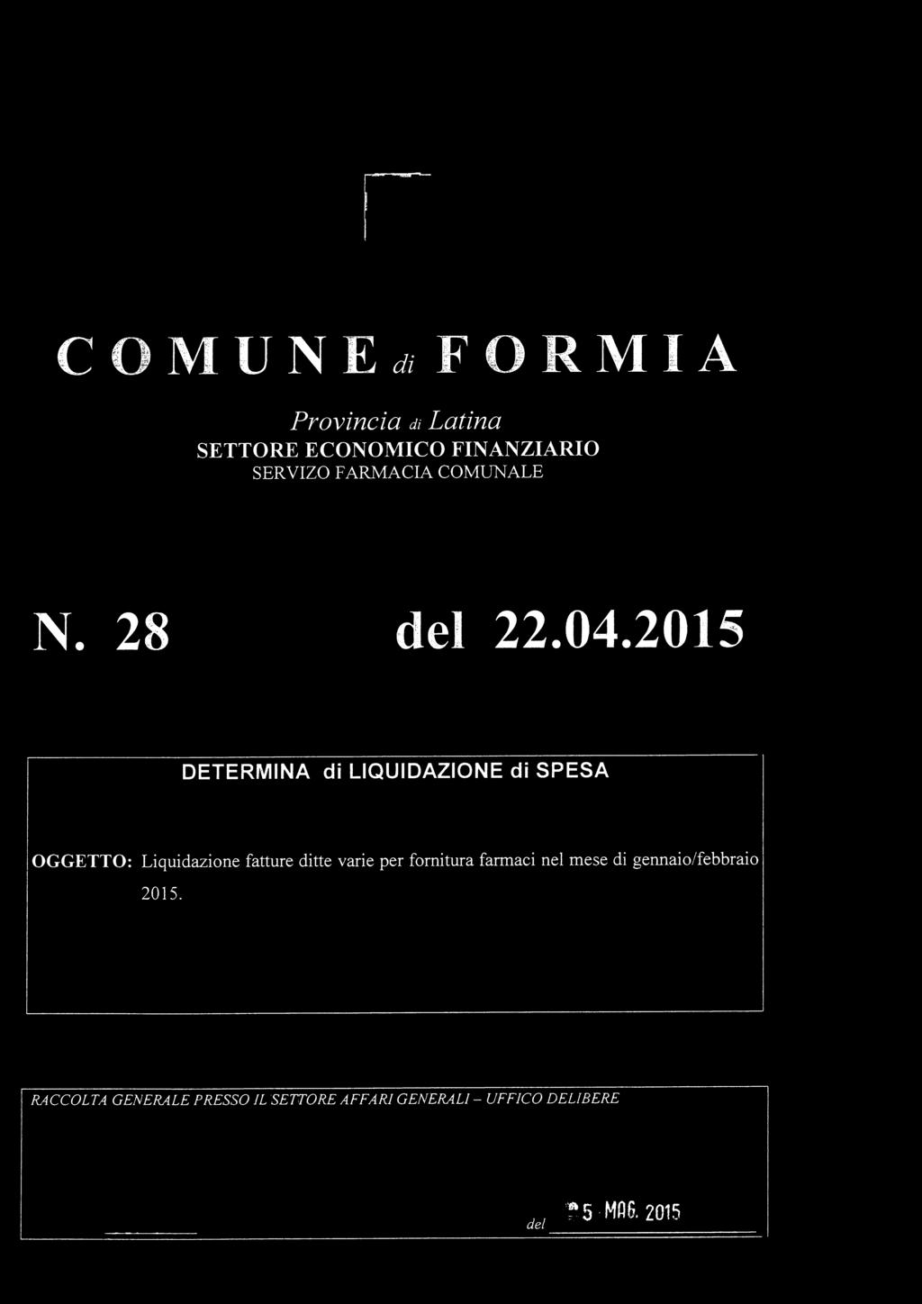 COMUNE^ FORMIA Provincia di Latina SETTORE ECONOMICO FINANZIARIO SERVIZO FARMACIA COMUNALE N. 28 del 22.04.