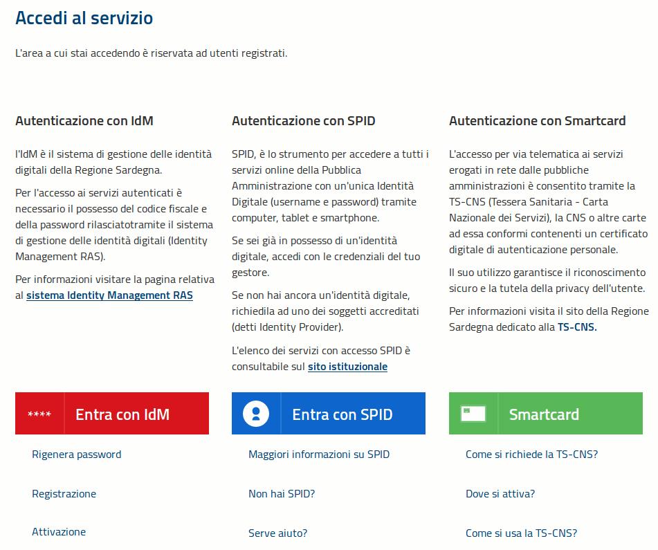 per l accesso tramite IDM sarà richiesto di inserire utente e password; per l accesso attraverso SPID è necessario essere accreditati al livello 2; per l accesso tramite smartcard (TS-CNS, CNS) sarà