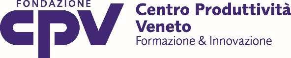 Fondazione Centro Produttività Veneto Via Eugenio Montale, 27-36100 Vicenza - Italy Tel. 0444/994700 - Fax 0444/994710 www.cpv.