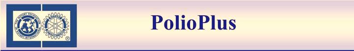 PolioPlus Sostenere un progetto PolioPlus Partners Mettere in evidenza il ruolo del Rotary nell iniziativa per
