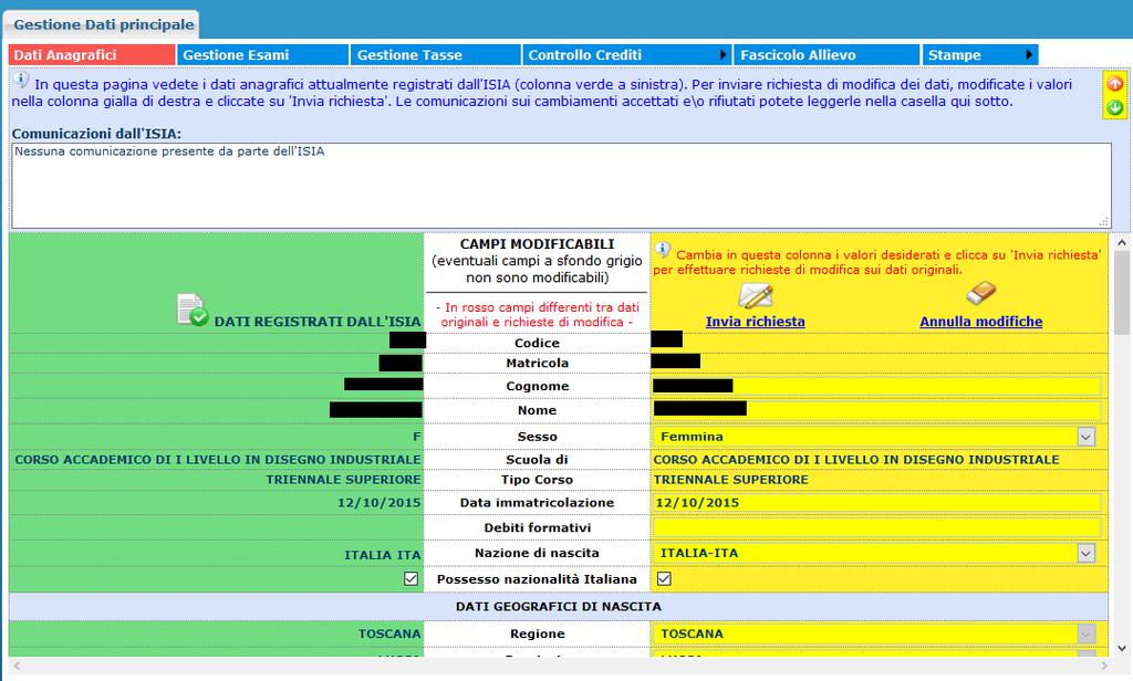 Sul lato sinistro del pannello si trovano in verde i dati originali registrati in fase di Immatricolazione, sul lato destro in giallo invece, lo studente avrà la possibilità di richiedere alla