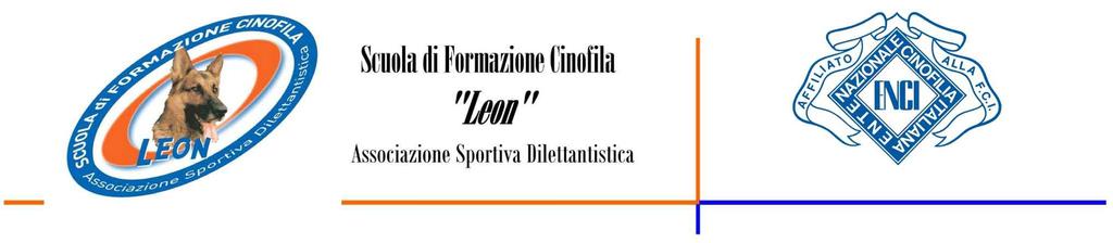 SCUOLA di FORMAZIONE CINOFILA LEON A.S.D. Contratto di iscrizione per corso Addestratori Enci Sez. 1 Tra Scuola di Formazione Cinofila Leon A.S.D. (P.