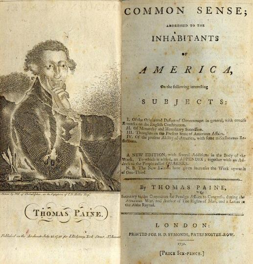 COMMON SENSE 1775-1776 Questo trattatello viene scritto anonimamente da Thomas Paine, soltanto dopo si scoprì che fu stato lui a scriverlo.