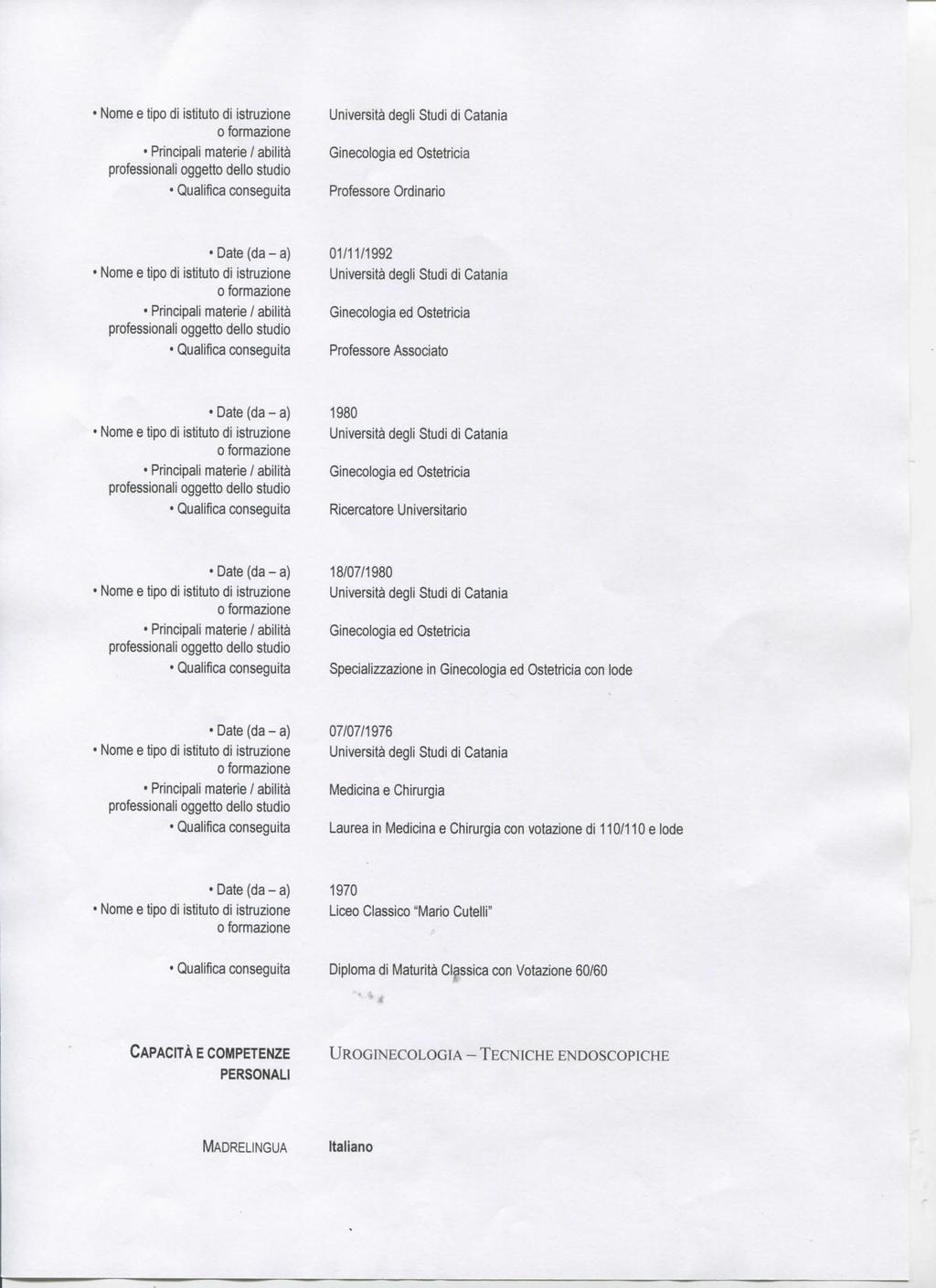 Nome e tipo di istituto di istruzione Professore Ordinario Nome e tipo di istituto di istruzione 01/11/1992 Professore Associato Nome e tipo di istituto di istruzione Universitario 18/07/