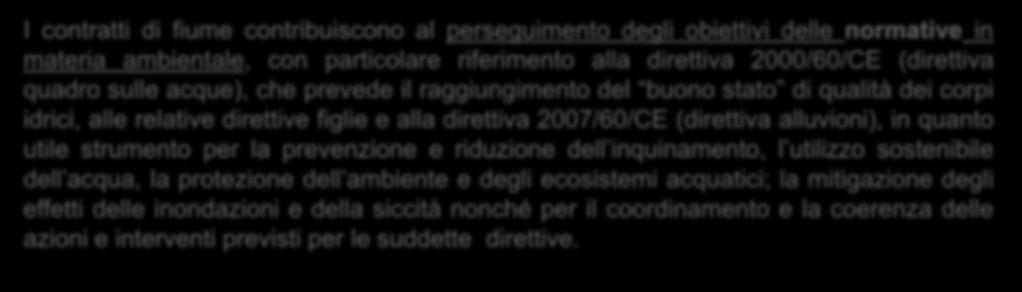 utile strumento per la prevenzione e riduzione dell inquinamento, l utilizzo sostenibile dell acqua, la protezione dell ambiente e degli ecosistemi acquatici; la mitigazione degli effetti delle