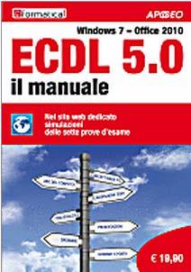 ECDL 5.0 Il manuale - Windows 7 - Office 2010 di Formatica - Ed. Apogeo ISBN: 9788850331819 Uscita: Gennaio 2013 Pagine: 456 http://www.apogeonline.