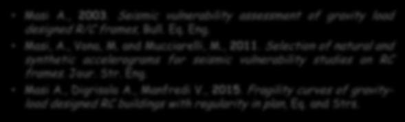 PRESTAZIONI EDIFICI IN C.A. NON SISMICI CURVE DI FRAGILITÀ PER EDIFICI IN C.A. Telai IF Telai PF Analisi Dinamiche Non Lineari (ADNL) su tipologie edilizie rappresentative di edifici in C.A. 2 Piani 4 Piani Masi A.