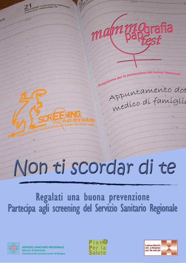 Promuove gli screening oncologici Partendo dal bisogno informativo della popolazione interessata Questa