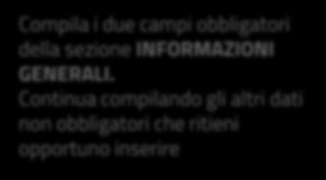 SVILUPPA PERCORSO - ex novo INFORMAZIONI GENERALI 1 Compila i due campi obbligatori della sezione INFORMAZIONI GENERALI.